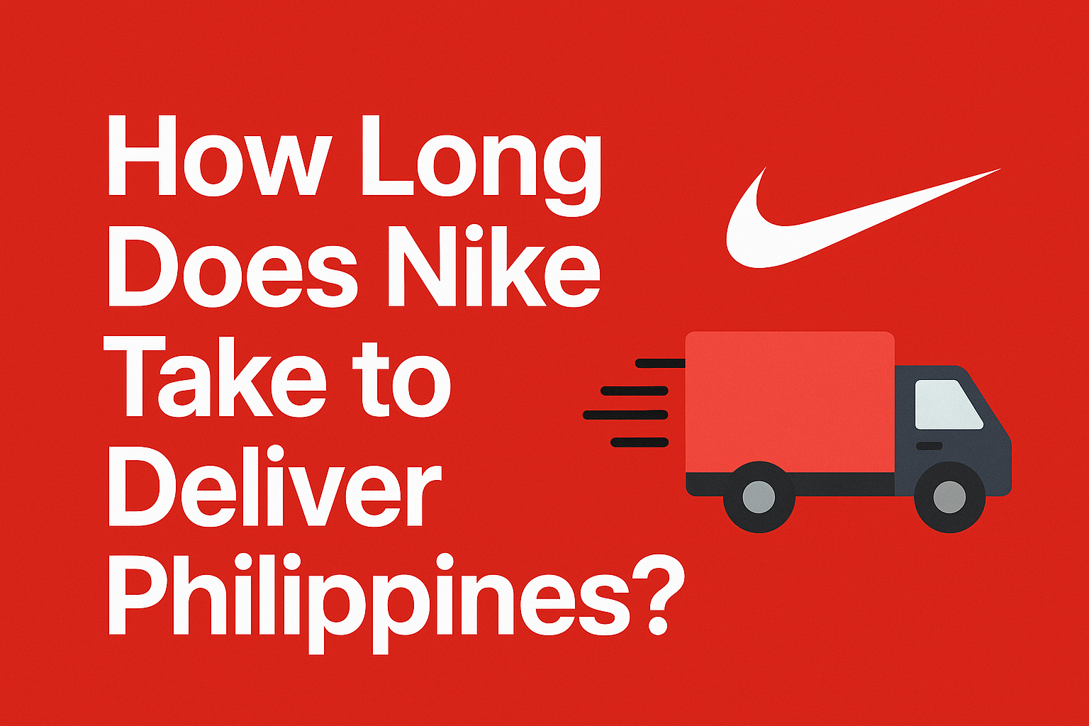 How Long Does Nike Take to Deliver Philippines? [2025]